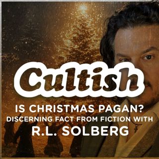 Is Christmas Pagan? Discerning Fact From Fiction With R.L. Solberg