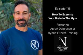 How To Exercise Your Brain In The Gym with Aaron Delgrolice of Hybrid Fitness Training