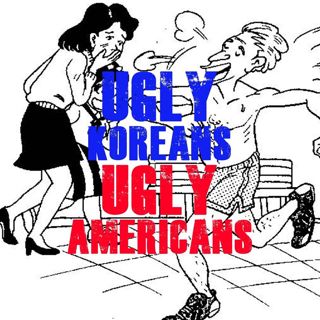 "Ugly Koreans, Ugly Americans"