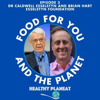Episode 3: Esselstyn Foundation Dr Caldwell Esselstyn and Brian Hart - How To Have A Plant-Based Diet