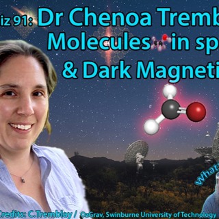 Astrophiz 91 - Dr Chenoa Tremblay - Molecules in Space