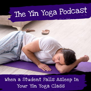 When a Student Falls Asleep In Your Yin Yoga Class