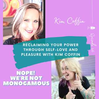 Reclaiming Your Power Through Self-Love and Pleasure with Kim Coffin, Ep. 46