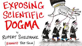 Exposing Scientific Dogmas - Banned TED Talk - Rupert Sheldrake | After Skool