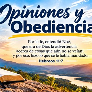 Opiniones y Obediencia. Devocional 09-15-2026