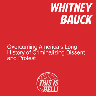 Overcoming America's Long History of Criminalizing Dissent and Protest / Whitney Bauck
