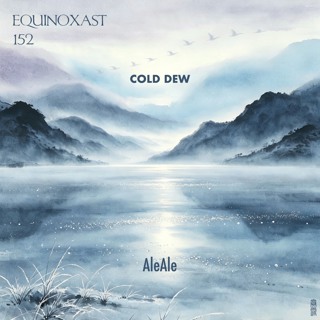 EQUINOXAST #152 Voice of Cold Dew [寒露之声] By AleAle