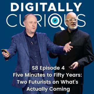 S8E4 - Five Minutes to Fifty Years: Two Futurists on What's Actually Coming - Brett King and Andrew Grill