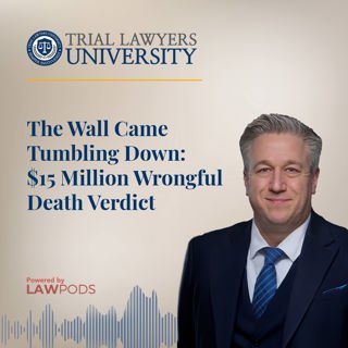 The Wall Came Tumbling Down: $15 Million Wrongful Death Verdict