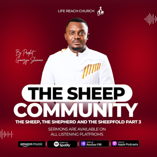 The Sheep, Shepherd and Sheepfold Part 3 - The Sheep Community | Prophet Gomezyo Shamane