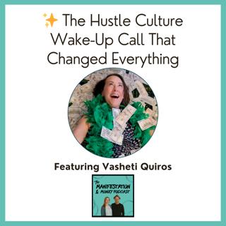 The Hustle Culture Wake-Up Call That Changed Everything with Vasheti's Quiros ✨