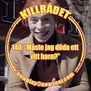 140. ”Måste jag döda ett vitt barn?”