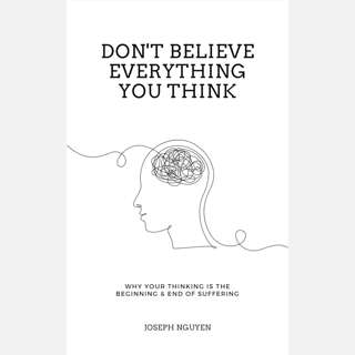 Don't Believe Everything You Think by Joseph Nguyen