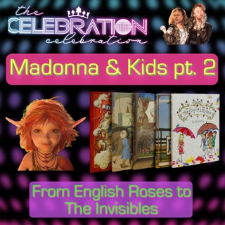MADONNA FOR KIDS pt. 2: FROM THE ENGLISH ROSES to THE INVISIBLES with SPECIAL FAMILY GUESTS!