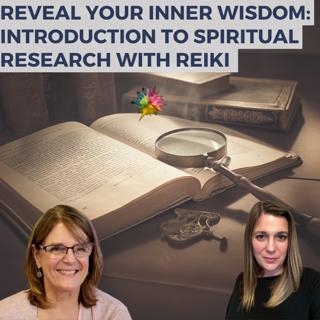 Reveal Your Inner Wisdom: Introduction to Spiritual Research with Reiki