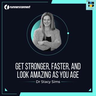 Get Stronger, Faster, and Look Amazing As You Age: Dr Stacy Sims