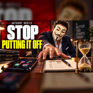 Anthony Hustle Podcast #16 - The 7 Procrastination Traps