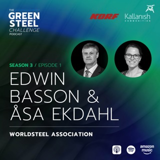 Season 3/Episode 1: Edwin Basson & Åsa Ekdahl, World Steel Association