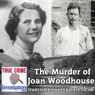 The Murder of Joan Woodhouse (Part 2 of 2) - The Untold Story