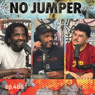 The No Jumper Show Ep # 486