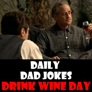 National Drink Wine Day! Straight from the Dad Joke Lab! 18 February 2025