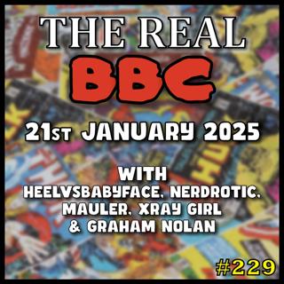 #229 - 21st January 2025 - Captain America 4 in Trouble? The Real BBC with MauLer, HeelvsBabyface and Graham Nolan