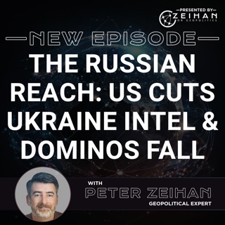 The Russian Reach: US Cuts Ukraine Intel & Dominos Fall || PETER ZEIHAN