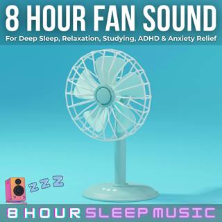 💨 8 Hour Fan Sound | 8 Hours of Relaxing White Noise for Deep Sleep, Study, ADHD & Anxiety Relief 😴
