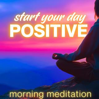10 Minute Morning Meditation for Positive Energy