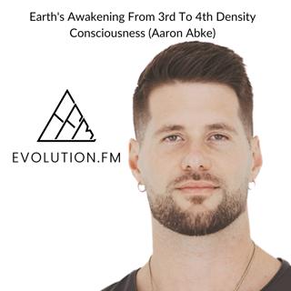 Earth's Awakening From 3rd To 4th Density Consciousness (Aaron Abke)