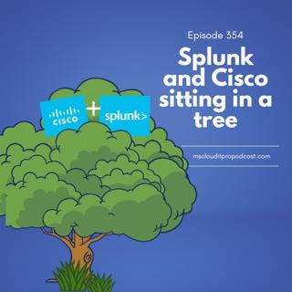 Episode 354 – Splunk and Cisco sitting in a tree