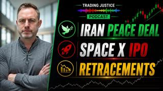 Trading Justice | Iran Peace Deal, SpaceX IPO, and Bullish Retracements