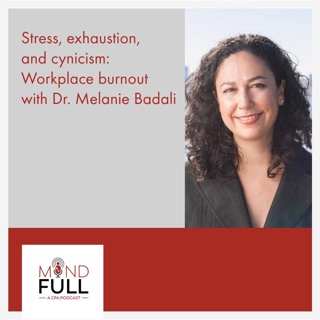 Stress, exhaustion, and cynicism: Workplace burnout with Dr. Melanie Badali