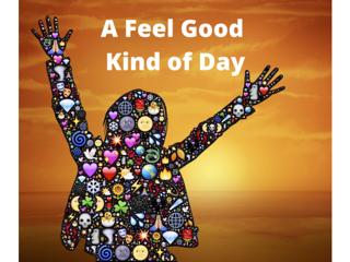 It's A Feel Good Kind of Day!