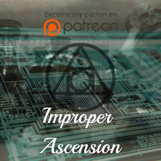 Art of Techno-mancy and Techno-Alchemy w/ Improper Ascension