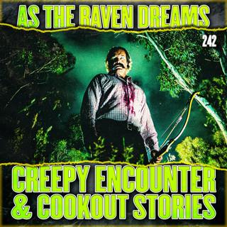 ATRD Ep. 242 - 6 True Scary Stories (Creepy Encounters& Scary Cookout Stories)