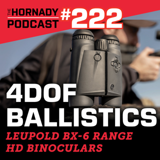 Ep. 222 - 4DOF Ballistics on Board | Leupold BX-6 Range HD Binoculars |