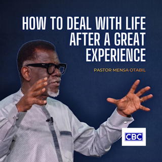 How To Deal With Life After A Great Experience || Pastor Mensa Otabil
