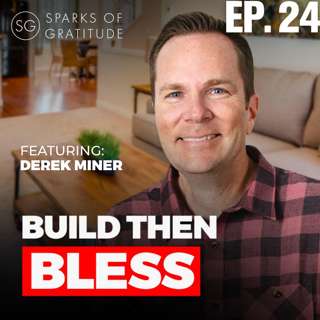 24. Build Then Bless: Friendship, Culture, Giving Back - Derek Miner
