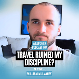 #67 — William Mulvaney: Unemployment, Habits & Building Structure While Traveling