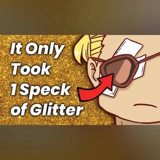 How Glitter Ruined a Woman's Life, Forever.