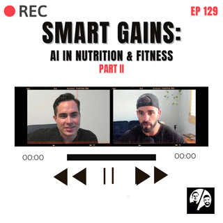 Smart Gains: AI in Nutrition & Fitness, Part II, Ep. 129