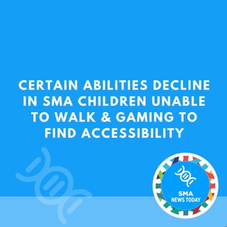 Certain Abilities Decline in SMA Children Unable to Walk & Gaming to Find Accessibility