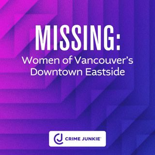 MISSING: Women of Vancouver’s downtown Eastside