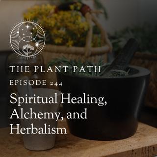 Spiritual Healing, Alchemy, and Herbalism