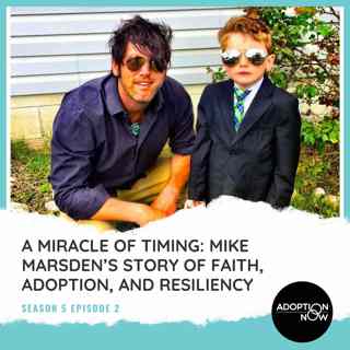 A Miracle of Timing: Mike Marsden's Story of Faith, Adoption, and Resilience [S5E2]