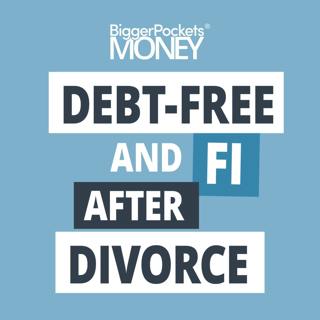 345: Divorced and $250K in Debt to Financially Free in 10 Years