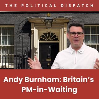 Andy Burnham: Britain's PM-in-Waiting