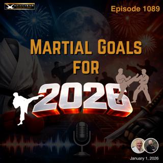 Episode 1089 - Martial Goals for 2026