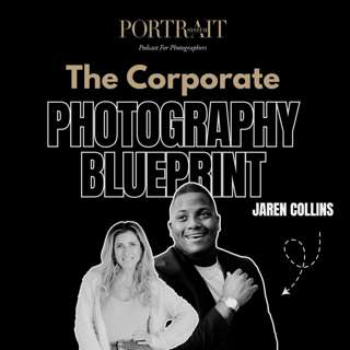 The Corporate Photography Blueprint: Build a Team, Land Big Clients & Scale Past Six Figures | Jaren Collins